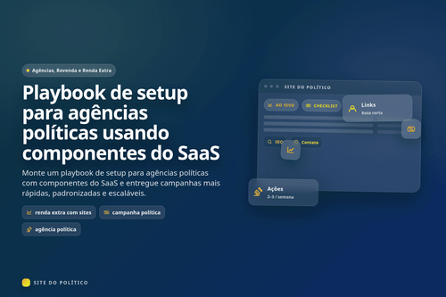 Playbook operacional para agências políticas com setup padronizado de campanha
