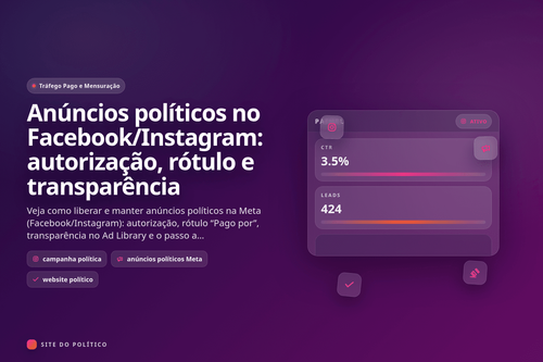 Guia de anúncios políticos na Meta com passo a passo de autorização, rótulo 'Pago por' e checklist do que trava aprovação no Facebook e Instagram