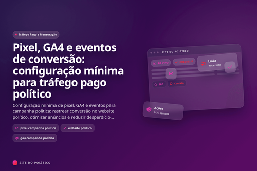 Pixel, GA4 e eventos de conversão: configuração mínima para tráfego pago político em guia prático de campanha política digital