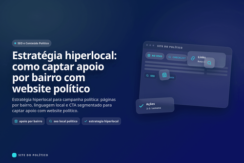 Estratégia hiperlocal: como captar apoio por bairro com website político em guia prático de campanha política digital