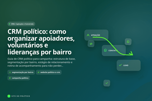 CRM político: como organizar apoiadores, voluntários e lideranças por bairro em guia prático de campanha política digital
