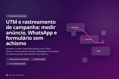 UTM e rastreamento de campanha: medir anúncio, WhatsApp e formulário sem achismo em guia prático de campanha política digital