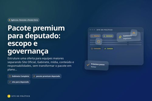 Oferta para deputado organizada em camadas de site, Gabinete, conteúdo, dados e mídia