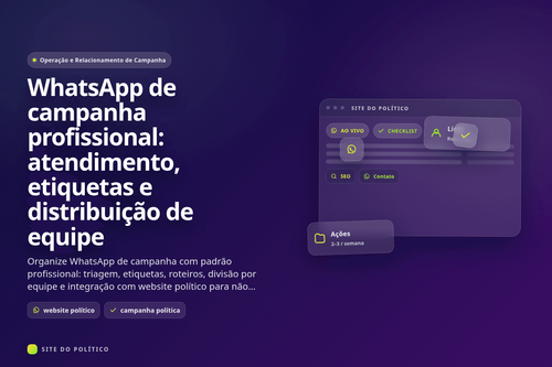 WhatsApp de campanha profissional: atendimento, etiquetas e distribuição de equipe em guia prático de campanha política digital