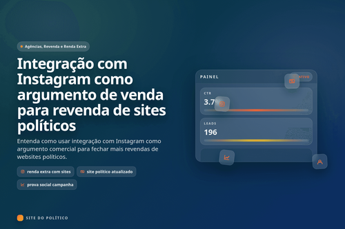 Integração do Instagram no website político como diferencial de vendas para agências
